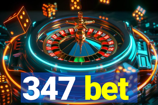 347 bet